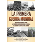 La Primera Guerra Mundial: Una Guía Fascinante sobre la Primera Guerra Mundial, la Batalla de Verdún y la Batalla del Somme - Paperback