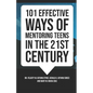 101 Effective Ways of Mentoring Teens in the 21st Century - Paperback