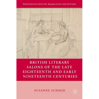British Literary Salons of the Late Eighteenth and Early Nineteenth Centuries - Hardcover
