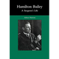 Hamilton Bailey: A Surgeon's Life - Hardcover