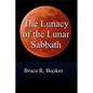 The Lunacy Of The Lunar Sabbath - Paperback