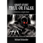 Ghost Story True or False: A book from a real ghost hunter - Paperback