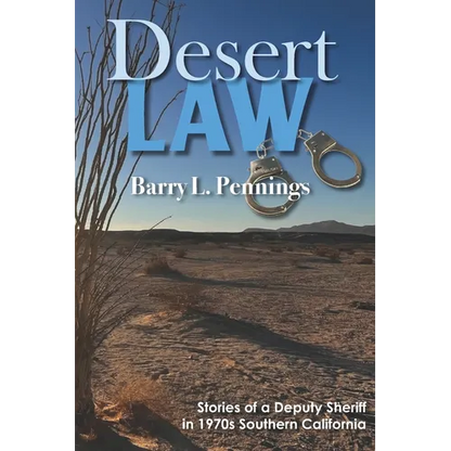 Desert Law: Stories of a Deputy Sheriff in 1970s Southern California - Paperback