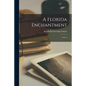A Florida Enchantment; a Novel - Paperback