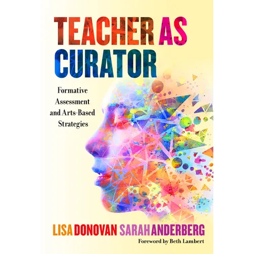 Teacher as Curator: Formative Assessment and Arts-Based Strategies - Paperback