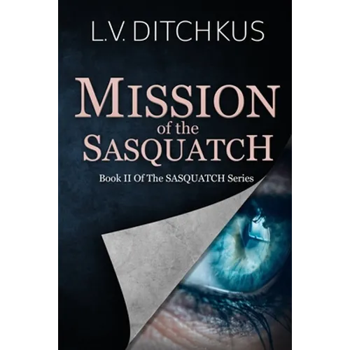 Mission of the Sasquatch: Book II of The Sasquatch Series - Paperback
