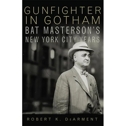 Gunfighter in Gotham: Bat Masterson's New York City Years - Paperback