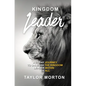 Kingdom Leader: A 21 Day Journey to Unleash the Kingdom Leader Within Us All - Paperback