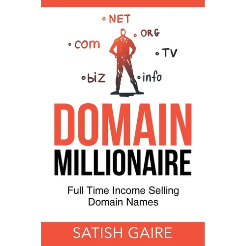 Domain Millionaire: Full Time Income Selling Domain Names - Paperback