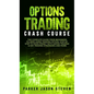 Options Trading Crash Course: The Complete Guide From Beginners to Hero Using Trading Option. Step by Step to Make Money With Swing Trading & Day Tr - Hardcover