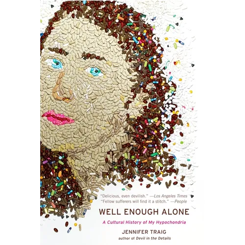 Well Enough Alone: A Cultural History of My Hypochondria - Paperback