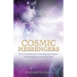 Cosmic Messengers: The Universal Secrets to Unlocking Your Purpose and Becoming Your Own Life Guide - Paperback