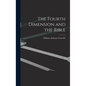 The Fourth Dimension and the Bible - Hardcover