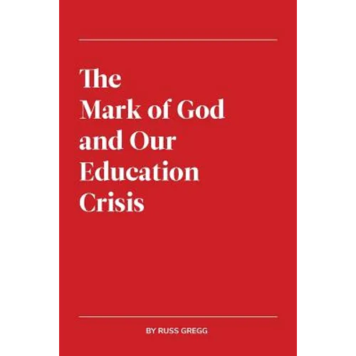 The Mark of God and Our Education Crisis - Paperback