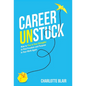 Career Unstuck: How to Play to Your Strengths to Find Freedom and Purpose in Your Work Again - Hardcover