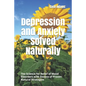 Depression and Anxiety Solved Naturally: The Science for Relief of Mood Disorders with Dozens of Proven Natural Strategies - Paperback