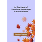 In the Land of the Great Snow Bear; A Tale of Love and Heroism - Paperback