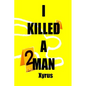 I Killed A Man: Handle with Care - Paperback