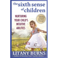 The Sixth Sense of Children: Nurturing Your Child's Intuitive Abilities - Paperback