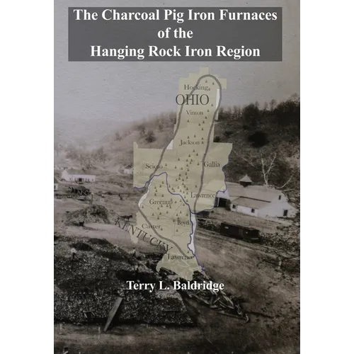 The Charcoal Pig Iron Furnaces of the Hanging Rock Iron Region - Paperback
