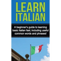 Learn Italian: A beginner's guide to learning basic Italian fast, including useful common words and phrases! - Hardcover
