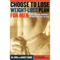 Choose to Lose Weight-Loss Plan for Men: A Take-Control Program for Men with Guts to Lose - Paperback