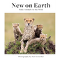 New on Earth: Baby Animals in the Wild - Hardcover