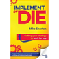 Implement or Die: Getting Your Strategy to Work for You - Paperback