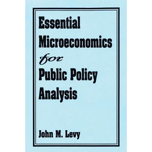 Essential Microeconomics for Public Policy Analysis - Hardcover