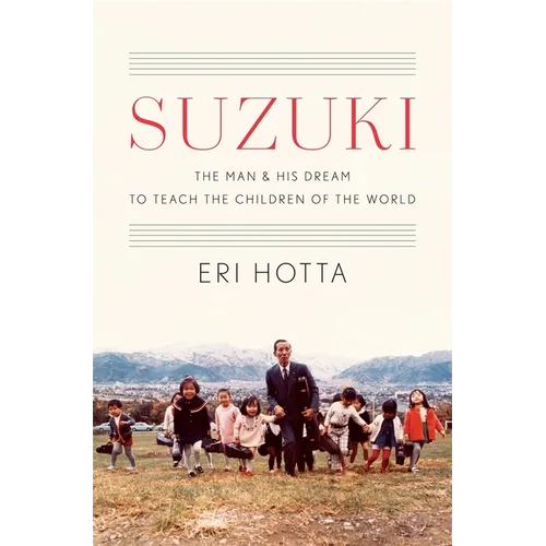 Suzuki: The Man and His Dream to Teach the Children of the World - Hardcover