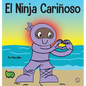 El Ninja Cariñoso: Un libro de aprendizaje socioemocional para niños sobre cómo desarrollar el cuidado y el respeto por los demás - Hardcover