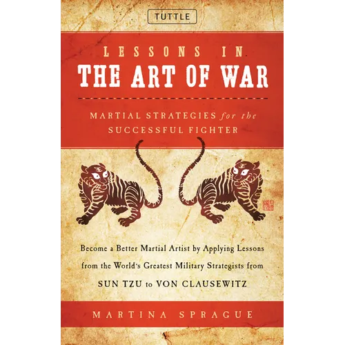 Lessons in the Art of War: Martial Strategies for the Successful Fighter - Hardcover