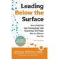 Leading Below the Surface: How to Build Real (and Psychologically Safe) Relationships with People Who Are Different from You - Hardcover