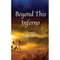 Beyond This Inferno - Paperback