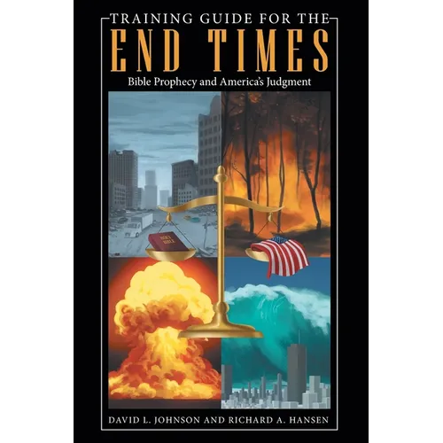 Training Guide for the End Times: Bible Prophecy and America's Judgment - Paperback