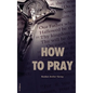 How to Pray: Easy to Read Layout - Hardcover