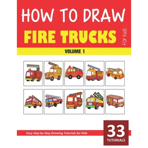 How to Draw Fire Trucks for Kids - Volume 1 - Paperback