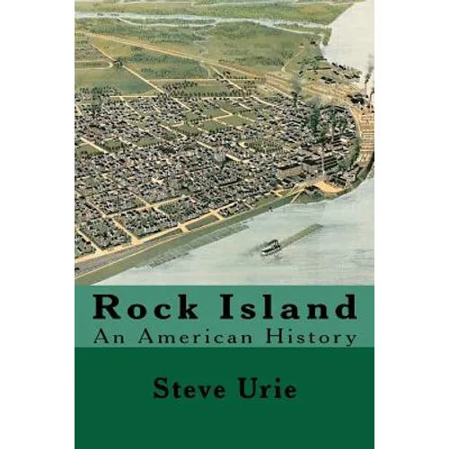 Rock Island: An American History - Paperback