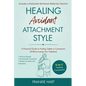 Healing Avoidant Attachment Style: A Practical Guide to Finding Safety in Connection (Without Losing Your Freedom) - Paperback