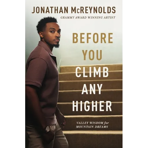 Before You Climb Any Higher: Valley Wisdom for Mountain Dreams - Paperback