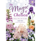 The Magic of Chelsea - Part Two: A Flower Show Like No Other - Paperback