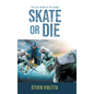 Skate or Die: The Last Voyage of the Icemen - Hardcover