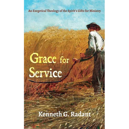 Grace for Service: An Exegetical Theology of the Spirit's Gifts for Ministry - Paperback