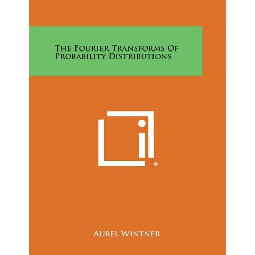 The Fourier Transforms Of Probability Distributions - Paperback