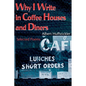 Why I Write in Coffee Houses and Diners: Selected Poems - Paperback