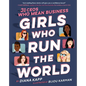Girls Who Run the World: 31 Ceos Who Mean Business - Hardcover