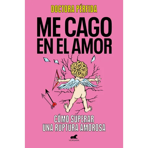 Me Cago En El Amor: Cómo Superar Una Ruptura Amorosa / To Hell with Love. How to Overcome a Breakup - Paperback