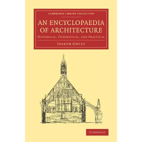 An Encyclopaedia of Architecture: Historical, Theoretical, and Practical - Paperback