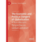 The Economic and Political Dangers of Globalization: A Non-Western Perspective on Global Capitalism - Paperback