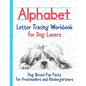 Alphabet Letter Tracing Workbook for Dog Lovers: Dog Breed Fun Facts for Preschoolers and Kindergartners - Paperback